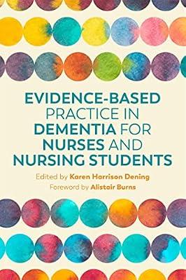EVIDENCEBASED PRACTICE IN DEMENTIA FOR NURSES AND NURSING STUDENTS | Paperback | Alzheimer’S & Dementia