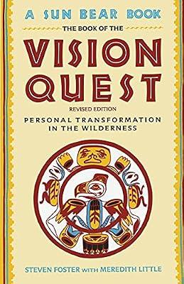 The Book of the Vision Quest: Personal Transformation in the Wilderness by Little, Meredith; Foster, Steven | Paperback | Body