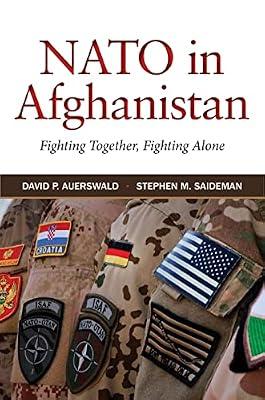 NATO in Afghanistan: Fighting Together, Fighting Alone by Auerswald, David P.; Saideman, Stephen M. | Hardcover | Political Science