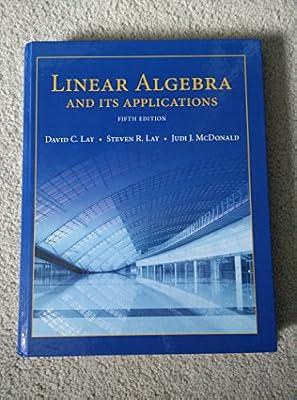 Linear Algebra and Its Applications by McDonald, Judi; Lay, Steven; Lay, David | Hardcover | Algebra