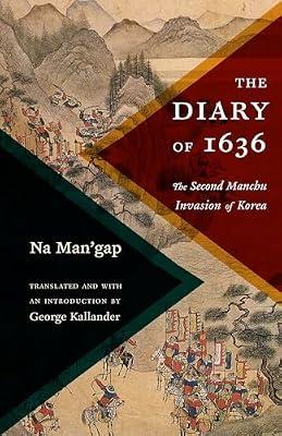 The Diary of 1636: The Second Manchu Invasion of Korea (Translations from the Asian Classics) | Paperback | Autobiography: Historical