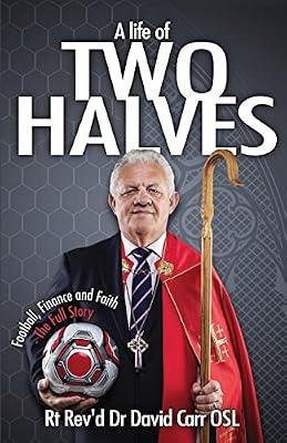 A Life of Two Halves: Football, Finance and Faith - The Full Story by Carr, David | Paperback | Christian Life & Practice