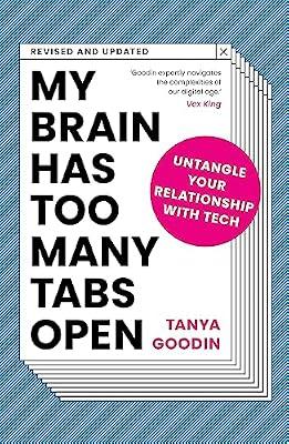 My Brain Has Too Many Tabs Open: Untangle Your Relationship with Tech - Revised and Updated by Goodin, Tanya | Paperback | Computers