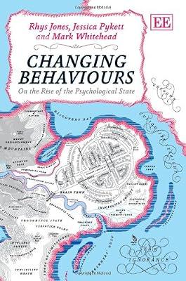 Changing Behaviours: On the Rise of the Psychological State by Jones, Rhys; Pykett, Jessica; Whitehead, Mark | Hardcover | Psychology