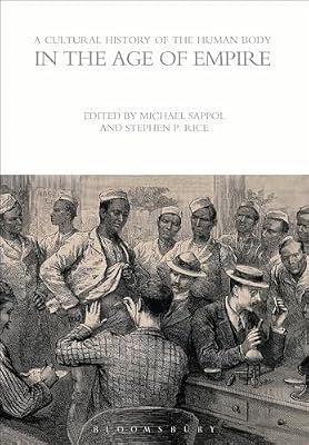 A Cultural History of the Human Body in the Age of Empire (The Cultural Histories Series) | Paperback | History