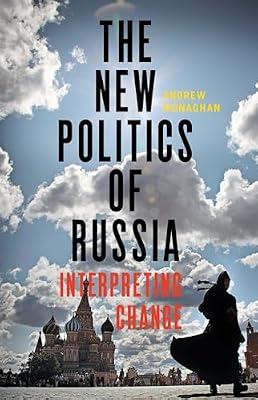 The New Politics of Russia: Interpreting Change by Monaghan, Andrew | Hardcover | Political Science