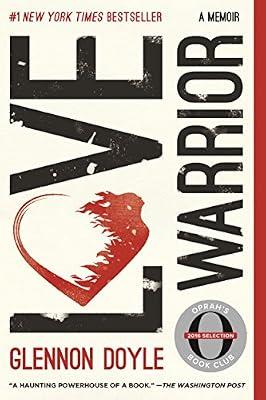 LOVE WARRIOR: A Memoir by Doyle, Glennon; Melton, Glennon Doyle | Paperback | Memoirs