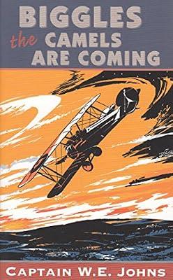 Biggles: The Camels Are Coming by Johns, W E | Mass_Market | Adventure Stories (Children'S