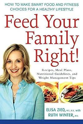 Feed Your Family Right!: How to Make Smart Food and Fitness Choices for a Healthy Lifestyle by Zied, Elisa; Winter, Ruth | Paperback | Dietetics & Nutrition