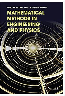 Mathematical Methods in Engineering and Physics by Felder, Kenny M.; Felder, Gary N. | Paperback | Science