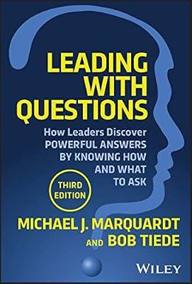 Leading with Questions: How Leaders Discover Powerful Answers by Knowing How and What to Ask: How Leaders Find the Right Solutions by Knowing What to Ask by Marquardt, Michael J. | Hardcover | Business & Economics