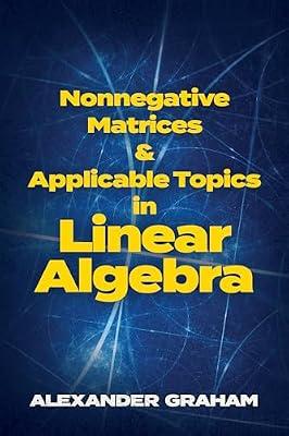 Nonnegative Matrices and Applicable Topics in Linear Algebra (Dover Books on Mathematics) by Graham, Alexander | Paperback | Mathematics