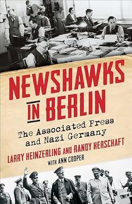 Newshawks in Berlin: The Associated Press and Nazi Germany by Herschaft, Randy; Heinzerling, Larry | Hardcover | Media Studies