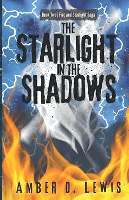 The Starlight in the Shadows: 2 (Fire and Starlight Saga) by Lewis, Amber D | Paperback | Fantasy Romance