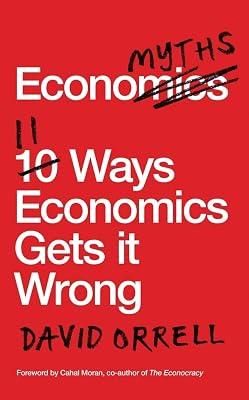 Economyths: 11 Ways Economics Gets it Wrong by Orrell, David | Paperback | Economic Theory & Philosophy 2