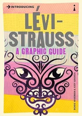 Introducing Levi-Strauss: A Graphic Guide by Judy Groves; Boris Wiseman | Paperback | Anthropology