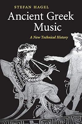 Ancient Greek Music: A New Technical History by Hagel, Stefan | Paperback | History