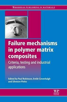 Failure Mechanisms in Polymer Matrix Composites: Criteria, Testing and Industrial Applications | Hardcover | Plastics & Polymers Technology
