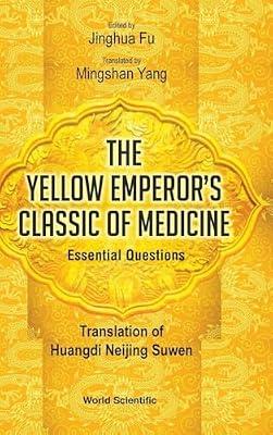 Yellow Emperor's Classic Of Medicine, The - Essential Questions: Translation Of Huangdi Neijing Suwen | Hardcover | Traditional Medicine & Herbal Remedies