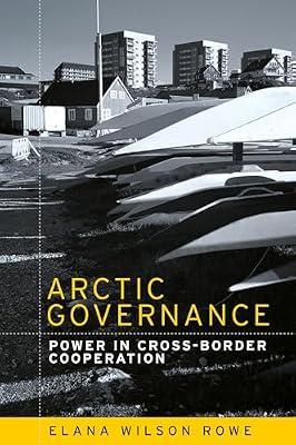 Arctic Governance: Power in Cross-Border Cooperation by Rowe, Elana Wilson | Paperback | Arctic Regions