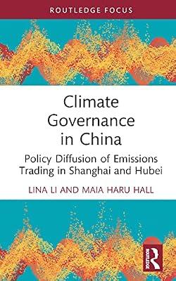 Climate Governance in China: Policy Diffusion of Emissions Trading in Shanghai and Hubei (Routledge Focus on Environment and Sustainability) by Li, Lina; Hall, Maia Haru | Hardcover | Regional