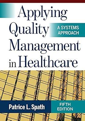 Applying Quality Management in Healthcare: A Systems Approach by Spath, Patrice L. | Hardcover | Medical