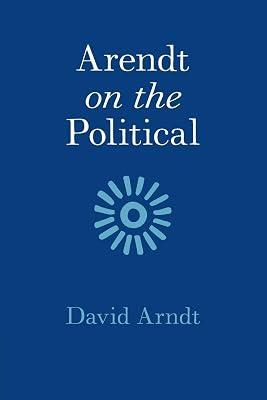 Arendt on the Political by Arndt, David | Paperback | Philosophy 2