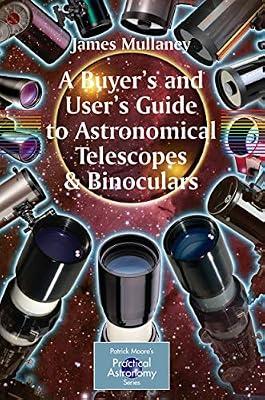 A Buyer's And User's Guide to Astronomical Telescopes & Binoculars (Patrick Moore's Practical Astronomy Series) by Mullaney, James | Paperback | Astronomical Observation: Observatories