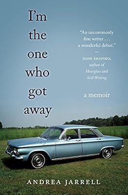 I'm the One Who Got Away: A Memoir by Jarrell, Andrea | Paperback | Family & Relationships