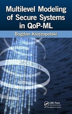 Multilevel Modeling of Secure Systems in QoP-ML by Księżopolski, Bogdan | Hardcover | Computer Security