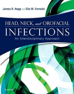 Head, Neck, and Orofacial Infections: An Interdisciplinary Approach by Hupp | Hardcover | Medical