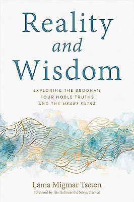 REALITY & WISDOM: Exploring the Buddha's Four Noble Truths and the Heart Sutra by Tseten, Migmar | Paperback | Religion
