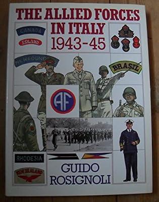 The Allied Forces in Italy 1943-45 by Rosignoli, Guido | Hardcover | European History