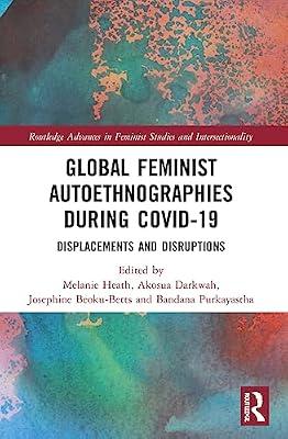 Global Feminist Autoethnographies During COVID-19: Displacements and Disruptions (Routledge Advances in Feminist Studies and Intersectionality) | Paperback | History