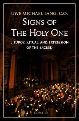 Signs of the Holy One: Liturgy, Ritual, and Expression of the Sacred by Lang, Uwe Michael | Paperback | Christian Worship
