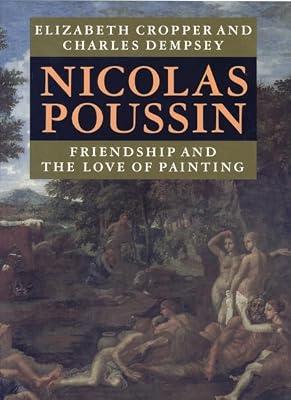 Nicolas Poussin – Friendship & the Love of Painting: Friendship and the Love of Painting by Cropper, Elizabeth | Hardcover | Individual Artists