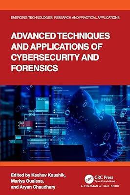 ADVANCED TECHNIQUES AND APPLICATIONS OF CYBERSECURITY AND FORENSICS (HB 2025) (Emerging Technologies) by KAUSHIK K. | Hardcover | Digital And Information Technologies: Legal Aspects