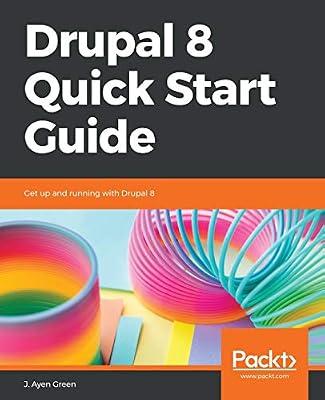 Drupal 8 Quick Start Guide: Get up and running with Drupal 8 by Jeff Greenberg | Paperback | Computers