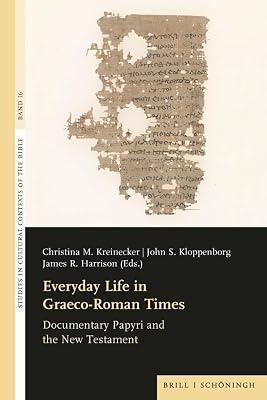 Everyday Life in Graeco-roman Times: Documentary Papyri and the New Testament (Studies in Cultural Contexts of the Bible, 16) | Hardcover | Religion 2