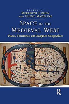 Space in the Medieval West: Places, Territories, and Imagined Geographies by Madeline, Fanny | Paperback | History