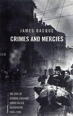 Crimes and Mercies by Bacque, James | Hardcover | European History