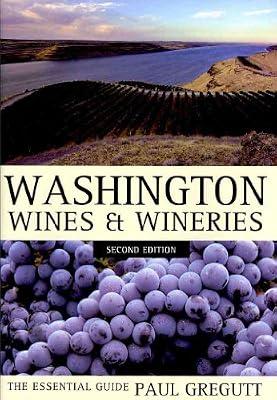Washington Wines and Wineries – The Essential Guide 2e by Gregutt, Paul | Hardcover | Wines