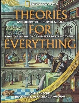 Theories for Everything: An Illustrated History of Science by Langone, John; Stutz, Bruce; Gianopoulos, Andrea | Hardcover | Science