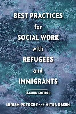 Best Practices for Social Work with Refugees and Immigrants by Potocky, Miriam; Naseh, Mitra | Paperback | Social Work