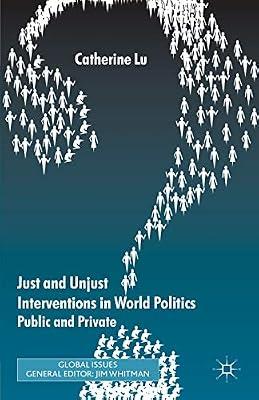 Just and Unjust Interventions in World Politics: Public and Private (Global Issues) by UNKNOWN | Paperback | Peace Studies & Conflict Resolution