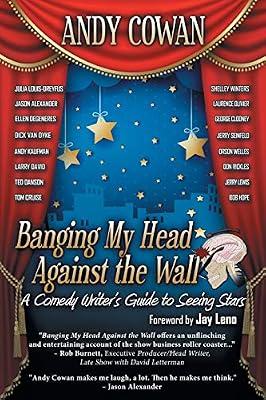 Banging My Head Against the Wall: A Comedy Writer's Guide to Seeing Stars by Cowan, Andy | Paperback | Biography: Arts & Entertainment