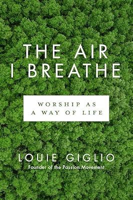 The Air I Breathe: Worship as a Way of Life by Giglio, Louie | Paperback | Religion