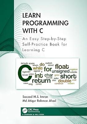 Learn Programming with C: An Easy Step-by-Step Self-Practice Book for Learning C by Ahad, Md Atiqur Rahman; Imran, Sazzad M.S. | Hardcover | Programming And Scripting Languages: General