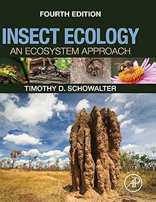 INSECT ECOLOGY : AN ECOSYSTEM APPROACH, 4TH EDITION by Schowalter, Timothy D. | Hardcover | Insects (Entomology)