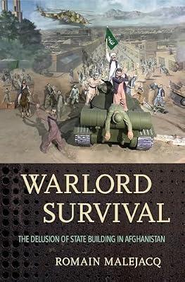 Warlord Survival: The Delusion of State Building in Afghanistan by Malejacq, Romain | Hardcover | Political Science